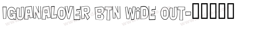 IguanaLover BTN Wide Out字体转换